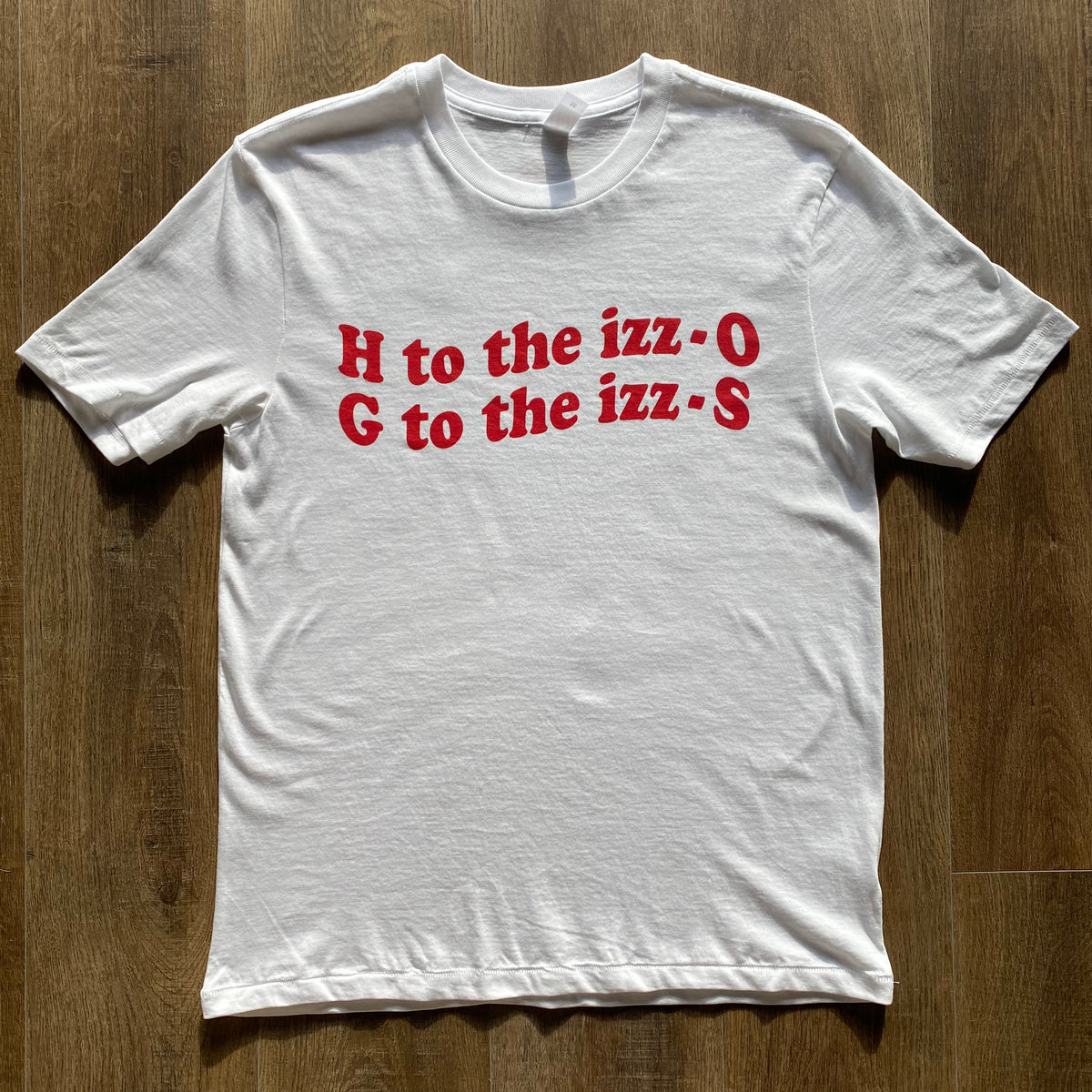 H to the izz-O ::: White Tee (Unisex) – PODUNK