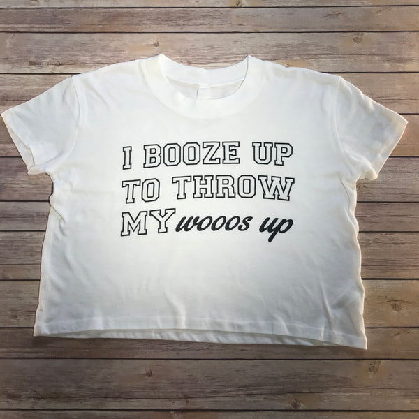 I BOOZE UP TO THROW MY WOOOS UP / Women's Crop