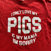 I Only Love My Pigs ::: KIDS (Red Shirt)